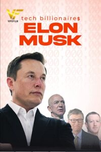 دانلود مستند میلیاردرهای حوزه تکنولوژی: ایلان ماسک Tech Billionaires: Elon Musk 2021