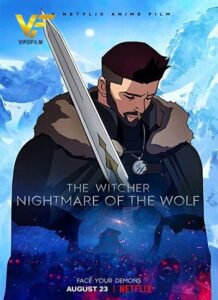 دانلود انیمیشن جادوگر : کابوس گرگ The Witcher: Nightmare of the Wolf 2021