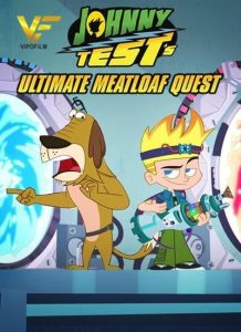 دانلود انیمیشن جانی تست در جستجوی بهترین رولت گوشت Johnny Test’s Ultimate Meatloaf Quest 2021