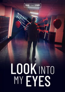 دانلود مستند داستان جنایی واقعی True Crime Story: Look Into My Eyes 2023