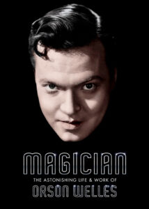 Magician-The-Astonishing-Life-and-Work-of-Orson-Welles-2014