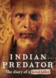 دانلود مستند شکارچی هندی: خاطرات یک قاتل سریالی Indian Predator: The Diary of a Serial Killer 2022
