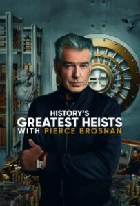 دانلود سریال بزرگ ترین سرقت های تاریخ با روایت پیرس برازنان 2023 History’s Greatest Heists with Pierce Brosnan