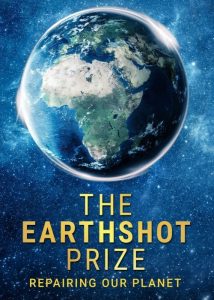 مستند جایزه ارث شات: احیاء سیاره زمین The Earthshot Prize: Repairing Our Planet 2021