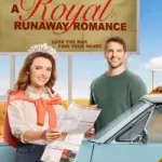 دانلود فیلم عاشقانه فراری سلطنتی A Royal Runaway Romance 2022