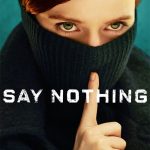 دانلود سریال حرفی نزن Say Nothing 2024