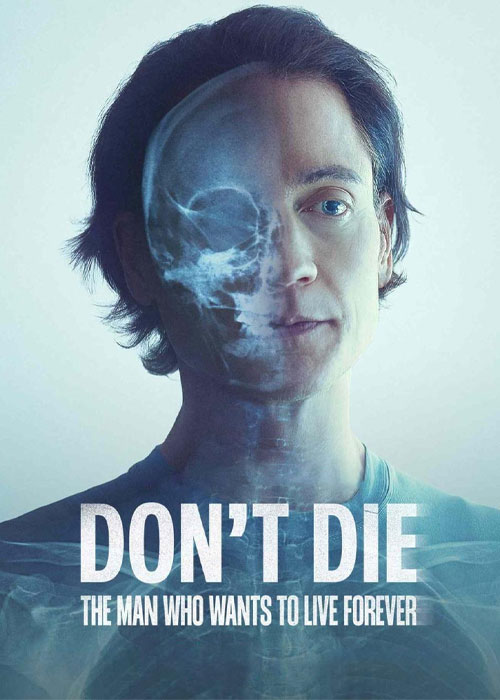 دانلود مستند نمیر: مردی که میخواهد تا ابد زندگی کند Don’t Die: The Man Who Wants to Live Forever 2025