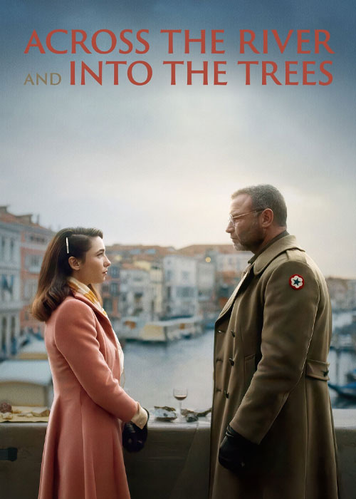فیلم در امتداد رودخانه به سمت درخت‌ ها Across the River and Into the Trees 2022