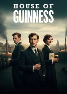 دانلود سریال خاندان گینس House of Guinness 2025