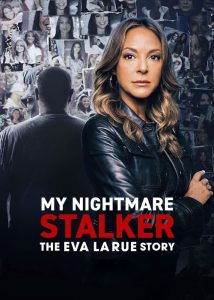 دانلود مستند سریالی کابوس تعقیب‌گر من My Nightmare Stalker: The Eva LaRue Story 2025