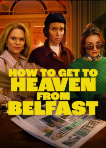 دانلود سریال از بلفاست تا بهشت How to Get to Heaven from Belfast 2026