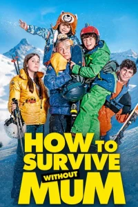 دانلود فیلم وقتی مامان نیست با دوبله فارسی How to Survive Without Mum 2023